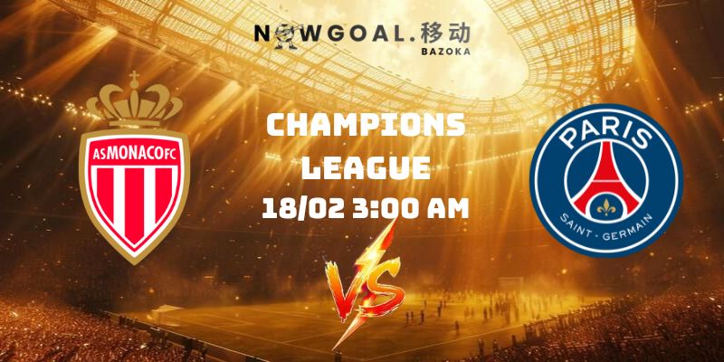 Nhận Định Kèo Monaco Vs Paris Saint-Germain Ngày 18/02 3:00