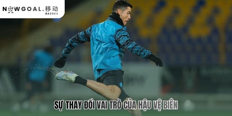 Tầm quan trọng của hậu vệ biên trong bóng đá hiện đại qua vai trò mới